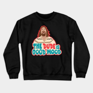 The Dude - Big Lebowski Tribute: In a Good Mood Crewneck Sweatshirt